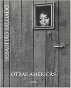 Couverture du livre « Otras Americas » de Sebastiao Salgado aux éditions La Fabrica