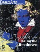 Couverture du livre « Ludwing van, le mythe de Beethoven » de  aux éditions Beaux Arts Editions
