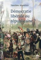 Couverture du livre « Democratie liberale ou republicaine » de Miyashiro Yasut aux éditions Sorbonne Universite Presses