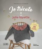 Couverture du livre « Je tricote une jolie layette » de Frederique Alexandre aux éditions Marie-claire