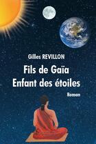 Couverture du livre « Fils de gaia enfant des etoiles » de Gilles Revillon aux éditions Sydney Laurent