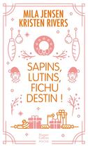 Couverture du livre « Sapins, lutins, fichu destin ! » de Mila Jensen et Kristen Rivers aux éditions Harpercollins