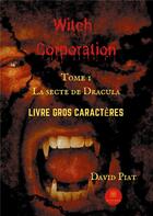 Couverture du livre « Witch corporation Tome 1 ; la secte de Dracula » de David Piat aux éditions Le Lys Bleu