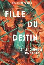 Couverture du livre « Fille du destin Tome 2 : Les disparus de Nanzy » de Kika Hatzopoulou aux éditions La Martiniere Jeunesse