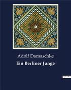 Couverture du livre « Ein Berliner Junge » de Damaschke Adolf aux éditions Culturea