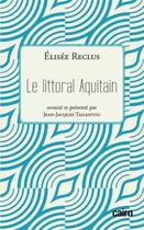 Couverture du livre « Le littoral aquitain » de Elisee Reclus et Jean-Jacques Taillentou aux éditions Cairn