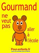 Couverture du livre « Gourmand ne veut pas aller à l'école » de Claude Marc aux éditions Pour-enfants.fr