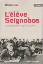 Couverture du livre « L'élève Seignobos » de Robert Jail aux éditions Plumes D'ardeche