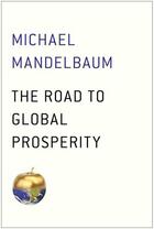 Couverture du livre « The Road to Global Prosperity » de Mandelbaum Michael aux éditions Simon & Schuster