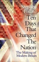 Couverture du livre « Ten Days that Changed the Nation » de Pollard Stephen aux éditions Simon And Schuster Uk