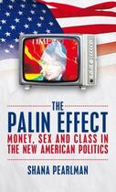 Couverture du livre « The Palin Effect » de Pearlman Shana aux éditions Biteback Publishing Digital