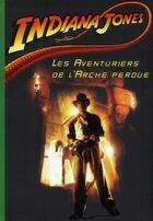 Couverture du livre « Indiana Jones t.1 ; les aventuriers de l'arche perdue » de  aux éditions Le Livre De Poche Jeunesse