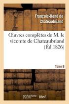 Couverture du livre « Oeuvres complètes de M. le vicomte de Chateaubriand Tome 8 » de François-René De Chateaubriand aux éditions Hachette Bnf