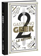 Couverture du livre « Gastronogeek t.2 ; le retour » de Thibaud Villanova et Nicolas Lobbestael aux éditions Hachette Heroes