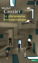Couverture du livre « Points essais le phenomene bureaucratique » de Michel Crozier aux éditions Points