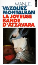 Couverture du livre « La joyeuse bande d'Atzavara » de Vazquez Montalban M. aux éditions Points