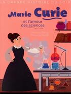 Couverture du livre « Marie curie et l'amour des sciences » de Christine Palluy et Prisca Le Tande aux éditions Larousse