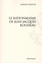 Couverture du livre « Le rationalisme de Jean-Jacques Rousseau » de Robert Derathe aux éditions Slatkine Reprints