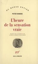 Couverture du livre « L'Heure De La Sensation Vraie » de Peter Handke aux éditions Gallimard