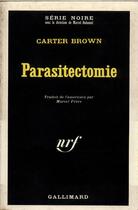 Couverture du livre « Parasitectomie » de Carter Brown aux éditions Gallimard