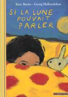 Couverture du livre « Si la lune pouvait parler » de Kate Banks aux éditions Gallimard-jeunesse