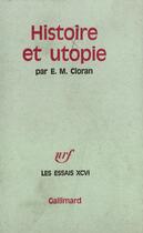 Couverture du livre « Histoire et utopie » de Cioran aux éditions Gallimard (patrimoine Numerise)