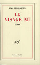 Couverture du livre « Le Visage Nu » de Michel-Jean Bloch aux éditions Gallimard