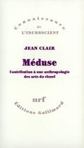 Couverture du livre « Méduse ; contribution à une anthropologie des arts du visuel » de Jean Clair aux éditions Gallimard (patrimoine Numerise)