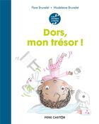 Couverture du livre « Dors, mon trésor ! » de Flore Brunelet et Madeline Brunelet aux éditions Pere Castor