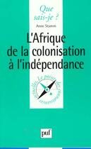 Couverture du livre « Afrique de la colonisation a l'indep » de Anne Stamm aux éditions Que Sais-je ?
