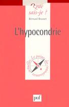 Couverture du livre « L'hypocondrie qsj 3366 » de Bernard Brusset aux éditions Que Sais-je ?