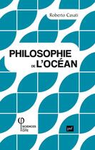 Couverture du livre « Philosophie de l'océan » de Roberto Casati aux éditions Puf