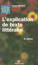 Couverture du livre « Explication Texte Litteraire » de Daniel Bergez aux éditions Armand Colin