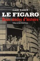 Couverture du livre « Le Figaro ; deux siècles d'histoire » de Claire Blandin aux éditions Armand Colin