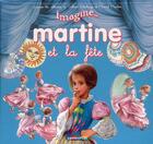 Couverture du livre « IMAGINE MARTINE... t.5 ; Martine et la fête » de Delahaye Gilbert et Marlier Marcel aux éditions Casterman