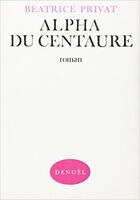 Couverture du livre « Alpha du centaure » de Privat Beatrice aux éditions Denoel