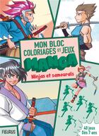 Couverture du livre « Mon bloc de coloriages et jeux manga ninjas et samourais » de Flohgna/Ta aux éditions Fleurus