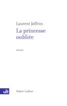 Couverture du livre « La princesse oubliee » de Laurent Joffrin aux éditions Robert Laffont