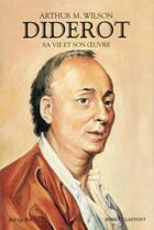 Couverture du livre « Diderot, sa vie et son oeuvre » de Arthur Wilson aux éditions Bouquins