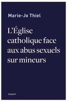 Couverture du livre « L'Eglise catholique face aux abus sexuels sur mineurs » de Marie-Jo Thiel aux éditions Bayard