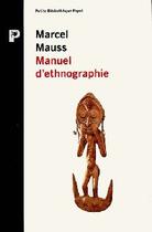 Couverture du livre « MANUEL D'ETHNOGRAPHIE » de Marcel Mauss aux éditions Payot