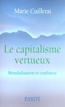 Couverture du livre « Le Capitalisme Vertueux ; Mondialisation Et Confiance » de Cuillerai Marie aux éditions Payot