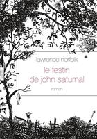 Couverture du livre « Le festin de John Saturnal » de Lawrence Norfolk aux éditions Grasset