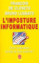 Couverture du livre « L'imposture informatique » de De Closets-F+Lussato aux éditions Le Livre De Poche