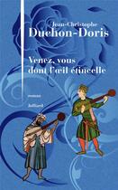 Couverture du livre « Venez, vous dont l'oeil étincelle » de Jean-Christophe Duchon-Doris aux éditions Julliard