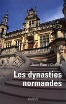 Couverture du livre « Les dynasties normandes » de Jean-Pierre Chaline aux éditions Perrin