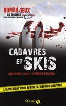 Couverture du livre « Cadavres et skis ; 50 énigmes pour résoudre l'intrigue » de Jean-Marc Ligny aux éditions Solar