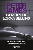 Couverture du livre « La mort de lorna belling » de Peter James aux éditions Fleuve Noir