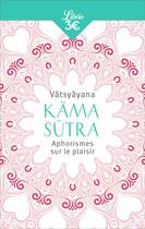 Couverture du livre « Kâma sûtra ; aphorismes sur le plaisir » de Vatsyayana aux éditions J'ai Lu