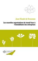 Couverture du livre « Les nouvelles organisations du travail face à l'immobilisme des entreprises » de Jean-Claude De Crescenzo aux éditions L'harmattan